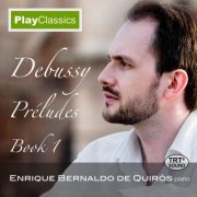 Enrique Bernaldo de Quirós - Debussy Préludes. Book 1 (2019)