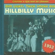 VA - Dim Lights, Thick Smoke & Hillbilly Music: Country & Western Hit Parade - 1953 (2009)