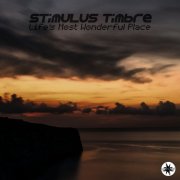 Stimulus Timbre - Life’s Most Wonderful Place (2015)