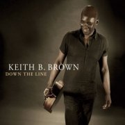 Keith B. Brown ‎– Down The Line (2011)