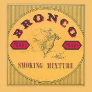 Bronco - Smoking Mixture (Reissue) (1973/2015)