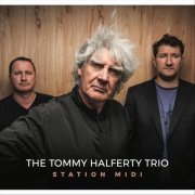 The Tommy Halferty Trio - Station Midi (2017)