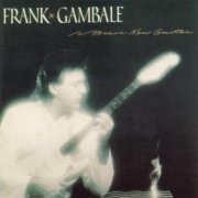 Frank Gambale - Brave New Guitar (1986)