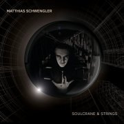 Matthias Schwengler - Soulcrane & Strings (2022)