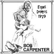Bob Carpenter - Eight Demos 1979 (2010)