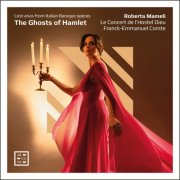 Roberta Mameli, Le Concert de l’Hostel Dieu, Franck-Emmanuel Comte - The Ghosts of Hamlet. Lost Arias from Italian Baroque Operas (2025) [Hi-Res]