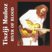 Tisziji Muñoz - River Of Blood (1998)