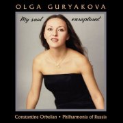 Olga Guryakova, Philharmonia of Russia, Constantine Orbelian - My Soul Enraptured (2002)