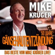 Mike Krüger - 50 Jahre Gänsehautentzündung (Das Beste von Mike Krüger Live!) (2025)