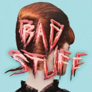 Bad Stuff - Bad Stuff (2026) [Hi-Res]