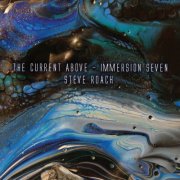 Steve Roach - The Current Above - Immersion Seven (2026) [Hi-Res]