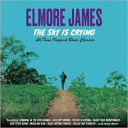 Elmore James - The Sky Is Crying (Remastered) (2019)