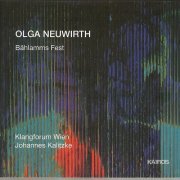 Klangforum Wien, Johannes Kalitzke - Olga Neuwirth: Bahlamms Fest (2003) CD-Rip