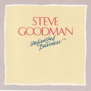 Steve Goodman - Unfinished Business (1987)