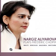 Nargiz Aliyarova - Nargiz Aliyarova Plays Frédéric Chopin: Waltz - Berceuse - Mazurka - Nocturne (2015)