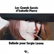 Isabelle Pierre – Les Grands Succès d'Isabelle Pierre: Ballade pour Sergio Leone (1973/2015)