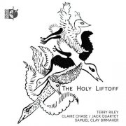 Terry Riley, Claire Chase, JACK Quartet, Samuel Clay Birmahe - The Holy Liftoff (2026) [Hi-Res]