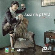 TrioMania - Jazz na pTAK! (2011)