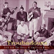 VA - Troubadours: Folk and the Roots of American Music, Part 2 (2014)