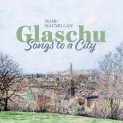 Màiri Macmillan - Glaschu - Songs to a City (2025) [Hi-Res]