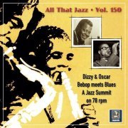 Dizzy Gillespie and Oscar Peterson - All that Jazz, Vol. 150: Bebop meets Blues - A Jazz Summit on 78 rpm (2023) [Hi-Res]