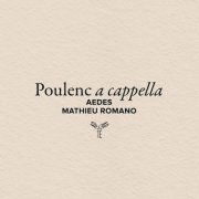 Aedes & Mathieu Romano - Poulenc a cappella (2026) Hi-Res