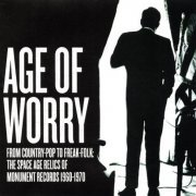 Various Artist - Age Of Worry - From Country-Pop To Freak-Folk: The Space Age Relics Of Monument Records 1960-1970 (2017)