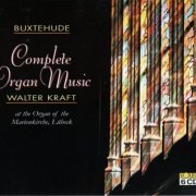 Walter Kraft - Buxtehude: Complete Organ Music [6CD] (2004)