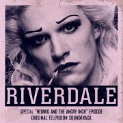 Riverdale Cast - Riverdale: Special Episode - Hedwig and the Angry Inch the Musical (Original Television Soundtrack) (2020) [Hi-Res]