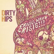 Dirty Hips - Crisis, what crisis ! (2022)
