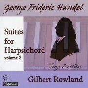 Gilbert Rowland - Handel: Suites for Harpsichord, Volume 2 (2013)