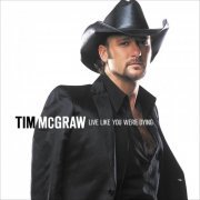 Tim McGraw - Live Like You Were Dying (2004)