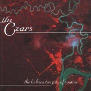 The Czars - The La Brea Tar Pits Of Routine (1997)