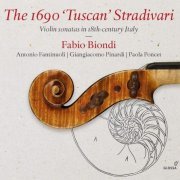 Fabio Biondi, Antonio Fantinuoli, Giangiacomo Pinardi, Paola Poncet - The 1690 Tuscan Stradivari: Violin Sonatas in 18th-Century Italy (2019) [CD-Rip]