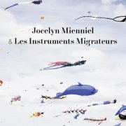 Jocelyn Mienniel - & Les Instruments Migrateurs (2026)