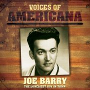 Joe Barry - Voices Of Americana: The Loneliest Boy In Town (2009)