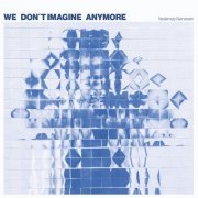 Veslemøy Narvesen - We Don't Imagine Anymore (2023) [Hi-Res]