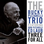 The Bucky Pizzarelli Trio featuring John Pizzarelli & Ed Laub - Three For All (2014) [Hi-Res 192 kHz]