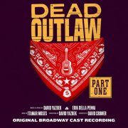 David Yazbek, Erik Della Penna - Dead Outlaw (Original Broadway Cast Recording) [Part 1] (2025) [Hi-Res]