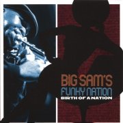 Big Sam's Funky Nation - Birth Of A Nation (2004)