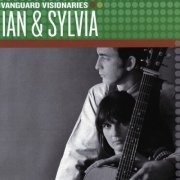 Ian & Sylvia - Vanguard Visionaries (2007)