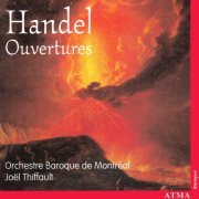 Orchestre Baroque de Montréal, Joël Thiffault - Handel: Ouvertures (1999)