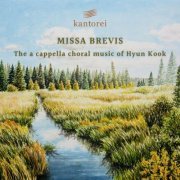 Kantorei - MN - MISSA BREVIS: The a cappella choral music of Hyun Kook (2023)