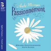 Münchner Rundfunkorchester and Stefan Blunier - André Messager: Passionnément (2021) [Hi-Res]