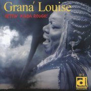 Graná Louise - Gettin' Kinda Rough! (2011)