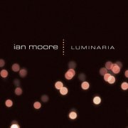 Ian Moore - Luminaria (2004)