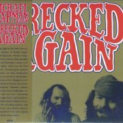 Michael Chapman - Wrecked Again (1971) {2013, Remastered}