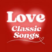 VA - Love Classic Songs (2024)