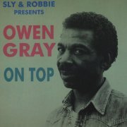 Owen Gray - Sly & Robbie Presents Owen Gray on Top (2023)