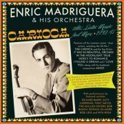 Enric Madriguera & His Orchestra - Carioca! Hits, Latin Magic And More 1932-47 (2022)